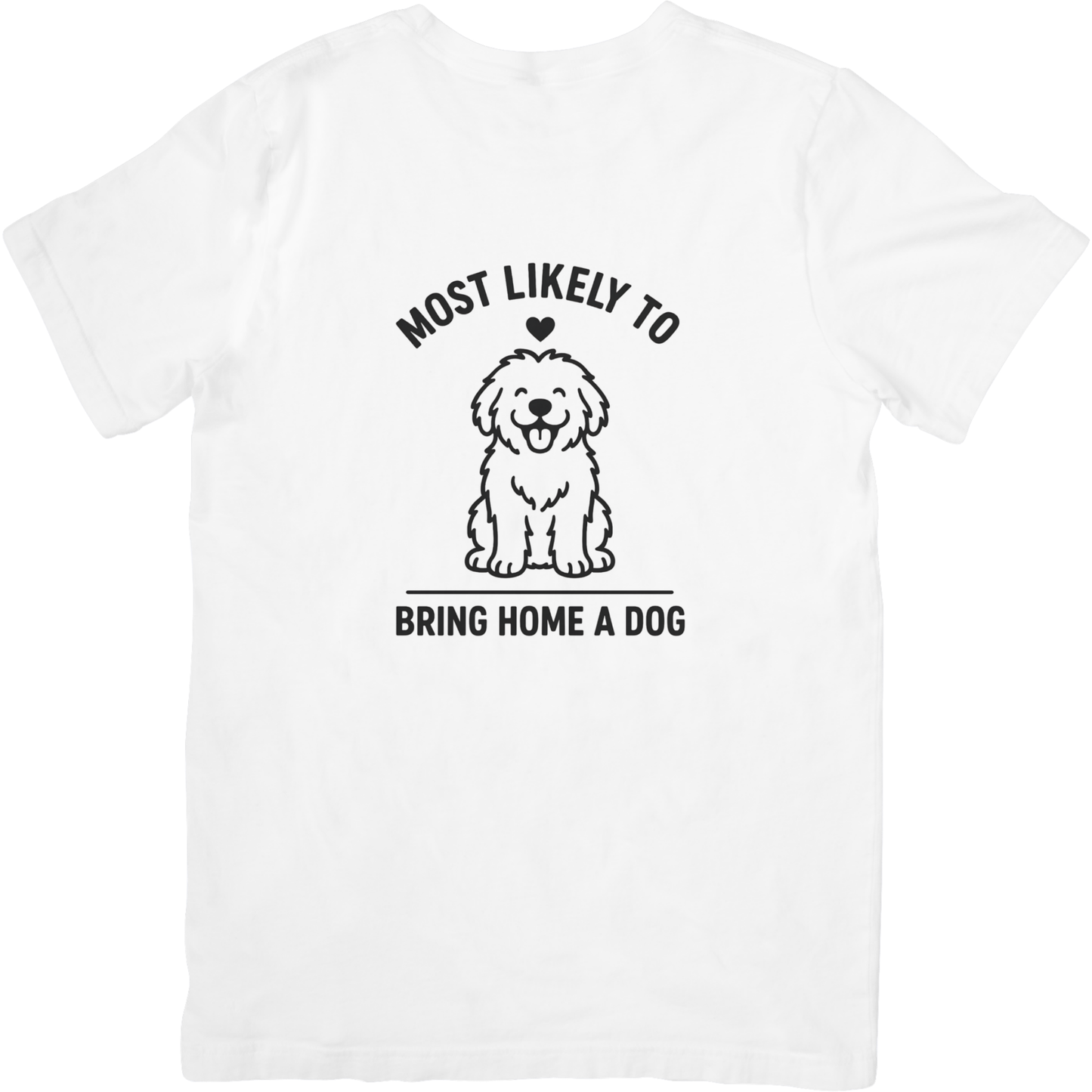 Most Likely to Bring Home a Dog T-Shirt