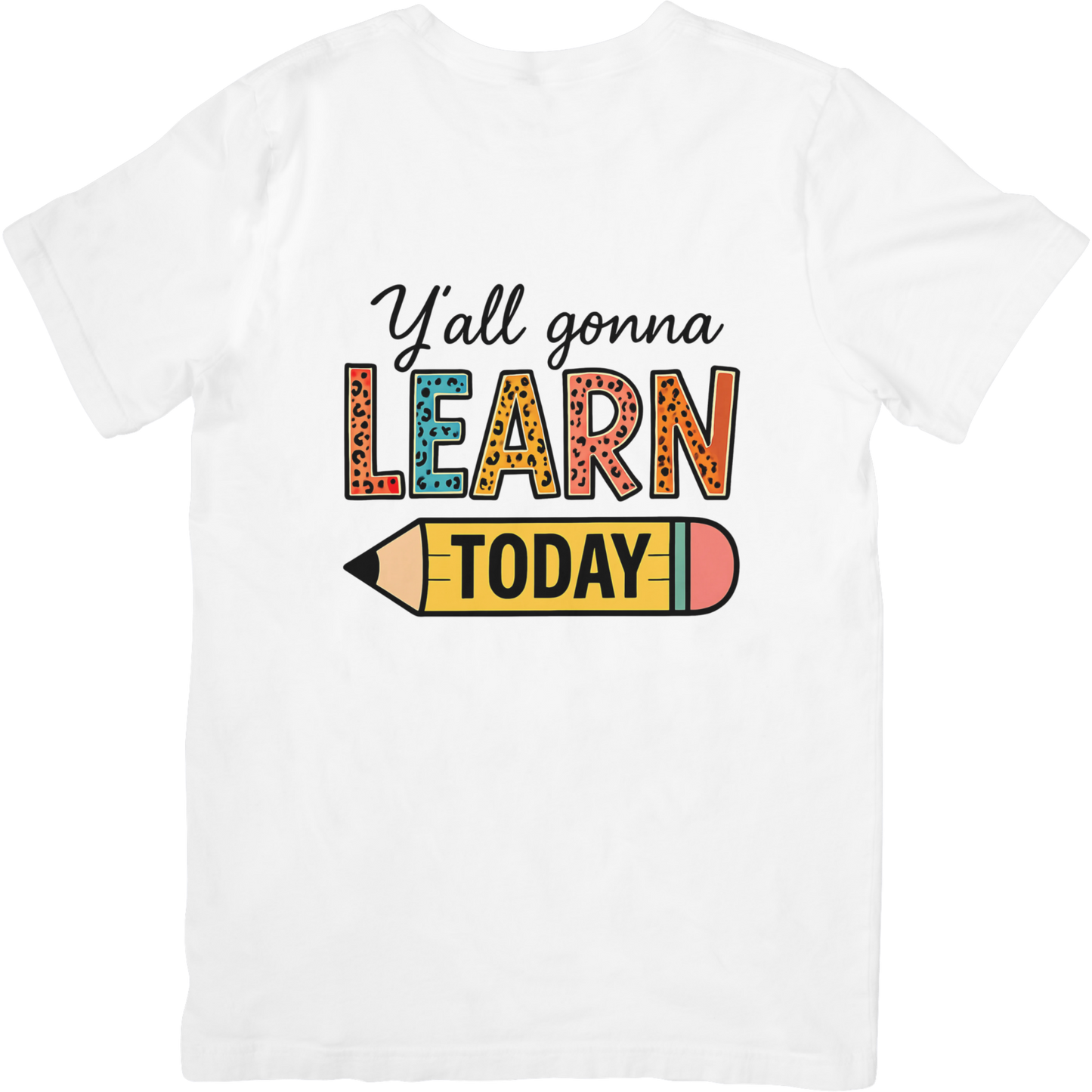 Y'all Gonna Learn Today T-Shirt